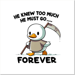 Funny duck, He knew too much he must go forever! Posters and Art